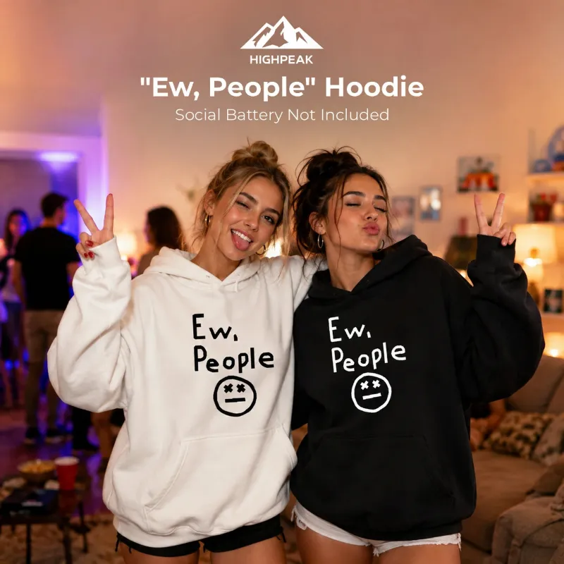HighPeak "Ew, People" Hoodie photo showing the hooded pullover with bold graphic print