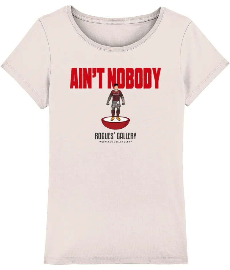Rogues Gallery Ain't Nobody Deluxe Women's T-Shirt in organic cotton
