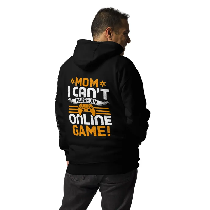 MyHackerTech *MOM*! I can't Pause an Online Game unisex hoodie back print, dark color front view