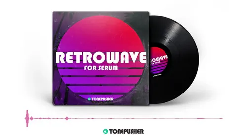 Tonepusher Retrowave Serum presets inspired by 1980s synthwave music and film soundtracks