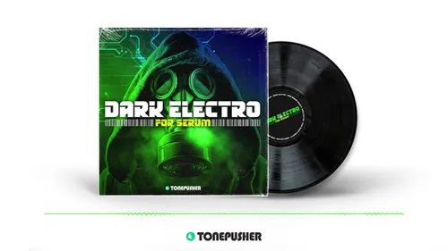 Tonepusher Dark Electro industrial Serum preset collection