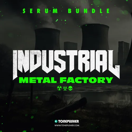 Tonepusher Industrial Metal Factory bundle with 250 Serum presets
