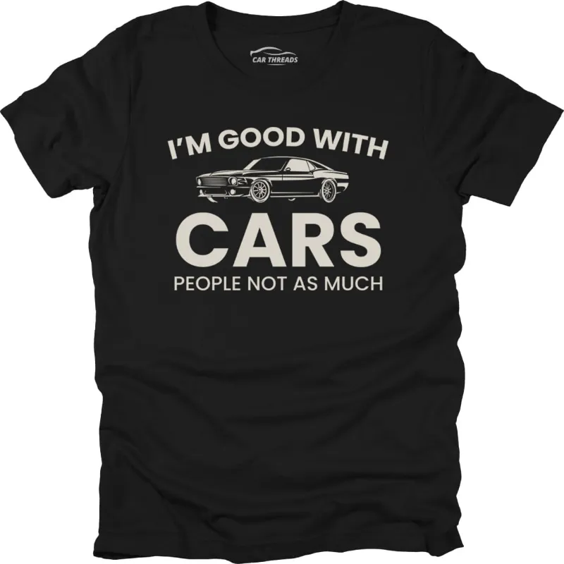 Car Threads I'm Good With Cars T-shirt with a simple graphic print on a plain background