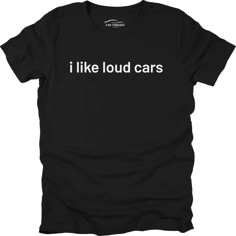 Car Threads I Like Loud Cars T-shirt with bold slogan print on the front