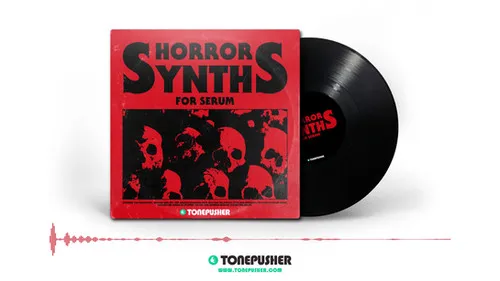 Tonepusher Horror Synths Serum preset pack for dark music and horror film soundtracks