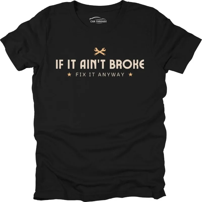 Car Threads If it Ain't Broke T-Shirt with bold clear print