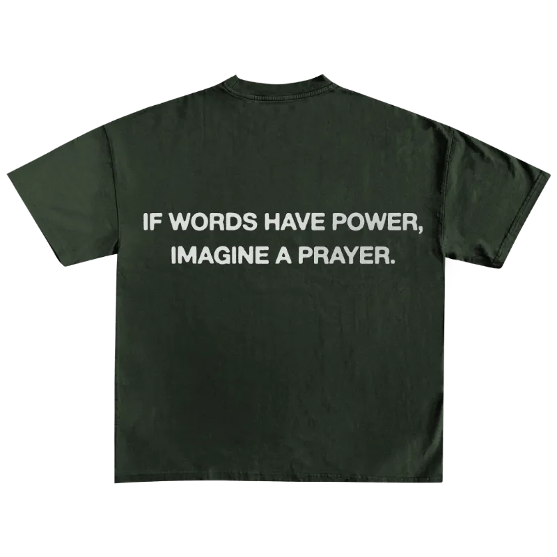 We The Believers If Words Have Power Imagine A Prayer t-shirt in soft cotton