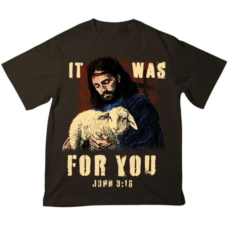 We The Believers It Was For You t-shirt with Jesus holding lamb graphic