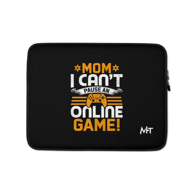 MyHackerTech MOM I can't Pause an Online Game laptop sleeve with neoprene exterior