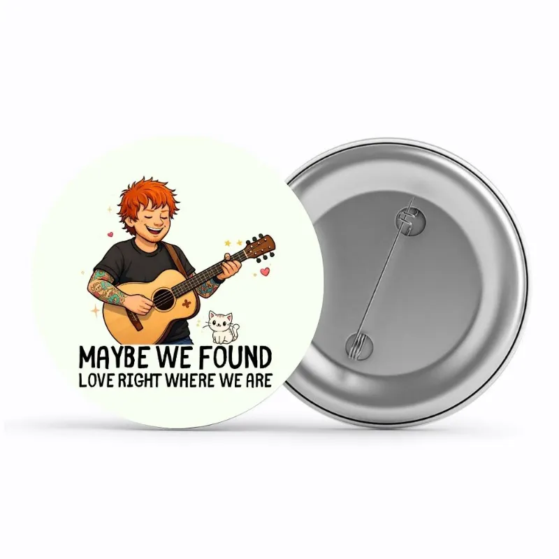 The Banyan Tee US Badge - Maybe We Found Love pin button, 58mm glossy finish on white background