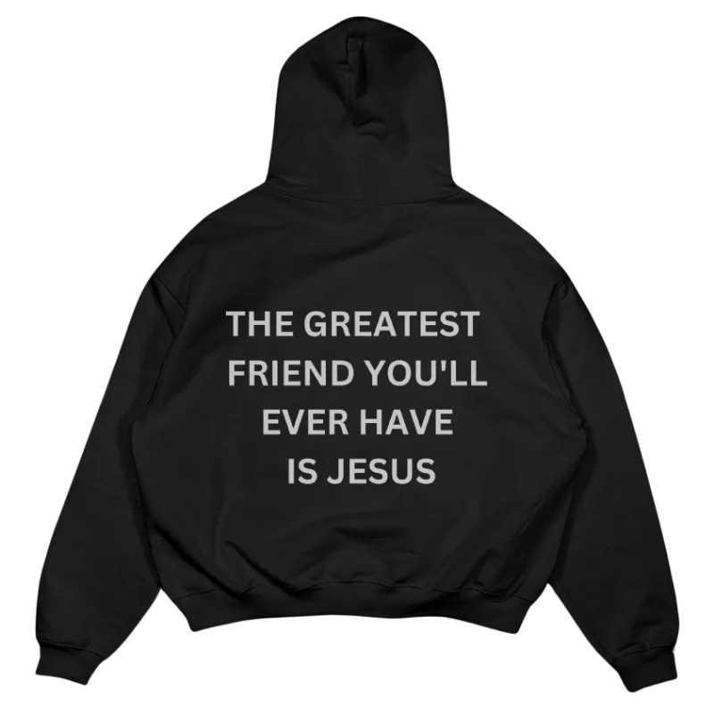 We The Believers The Greatest Friend You'll Ever Have Is Jesus Hoodie with screen print front and back on a relaxed fit cotton hoodie