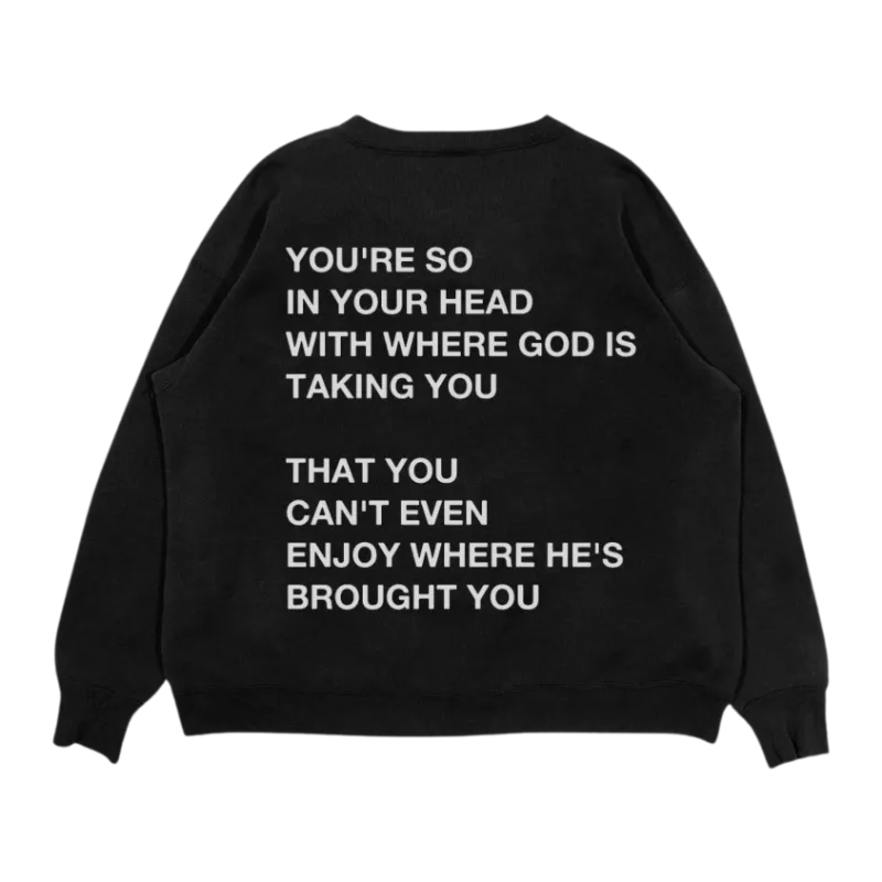 We The Believers You're So In Your Head Crewneck with front and back screen printing