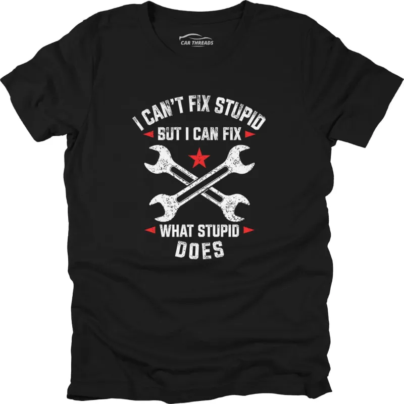 Car Threads I Can't Fix Stupid T-shirt, slogan tee laid flat