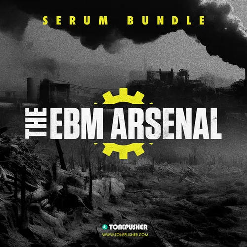 Tonepusher The EBM Arsenal Serum Bundle with industrial and electronic body music presets