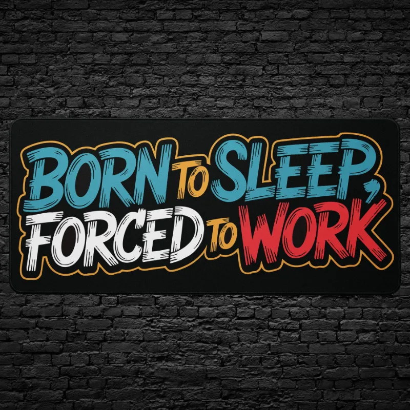 CruArt Born to Sleep Forced to Work Desk Mat with humorous text design