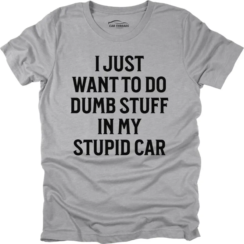 Car Threads Dumb Stuff Stupid Car t-shirt with a playful car culture design