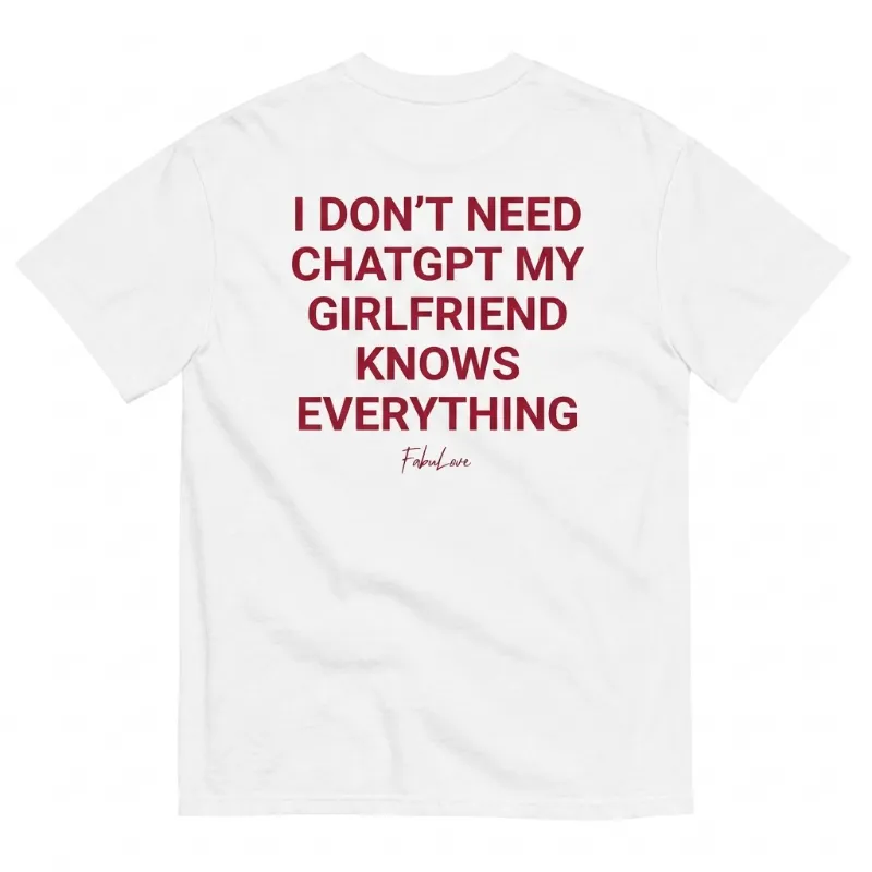 FabuLove ChatGPT GF T-Shirt with bold text print on back, 100% cotton