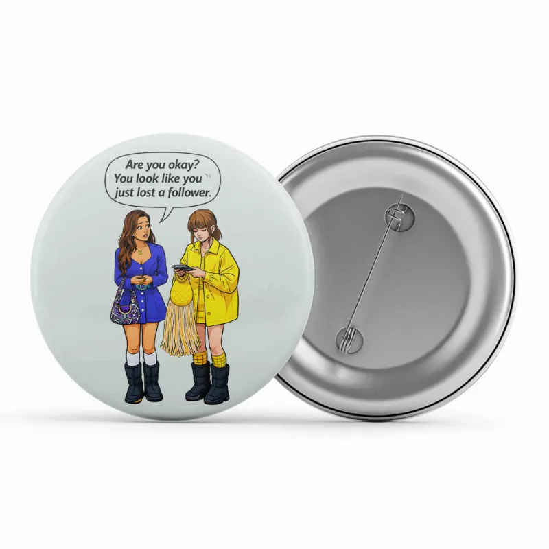 The Banyan Tee US Badge - Lost A Follower pin button, 58mm glossy finish on white background