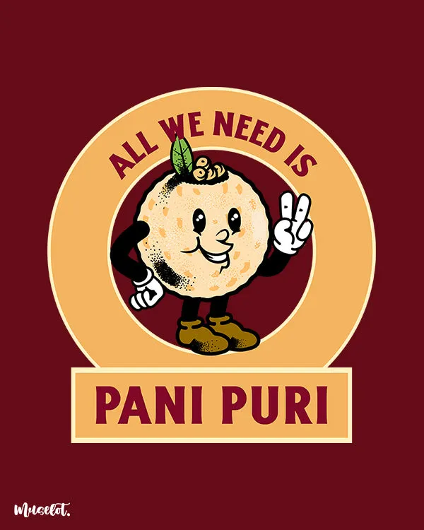 Muselot All we need is pani puri printed t shirts with street food design