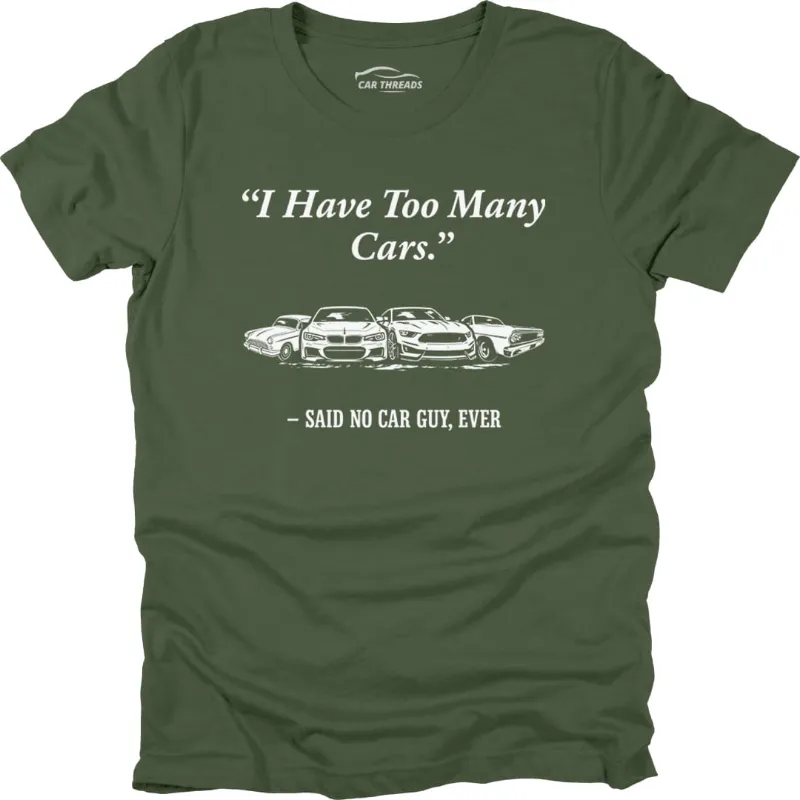 Car Threads I Have Too Many Cars t-shirt with car-lover design