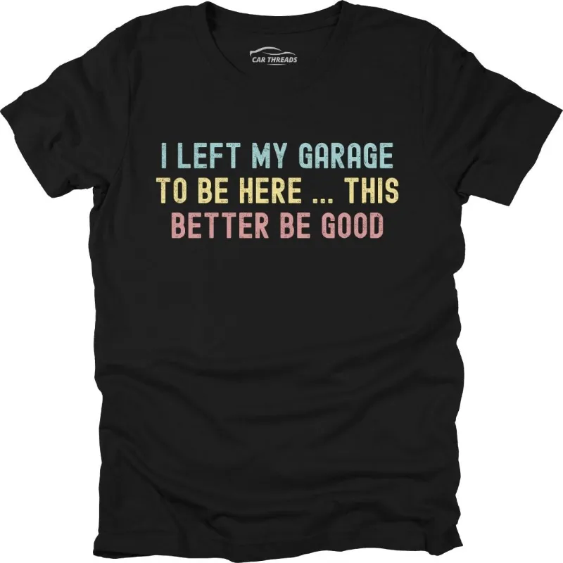 Car Threads Better Be Good Retro T-shirt with vintage car-style graphic